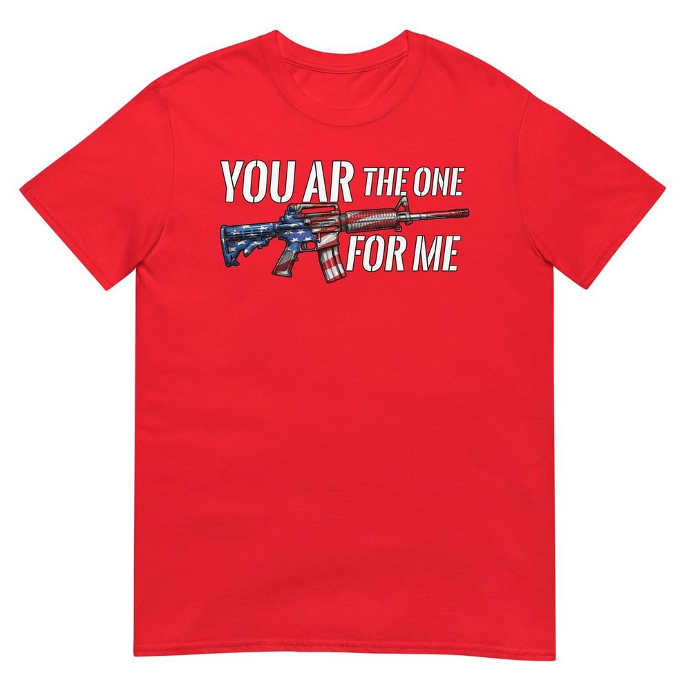 You Ar The One For Me Ar15 Gun TShirt S