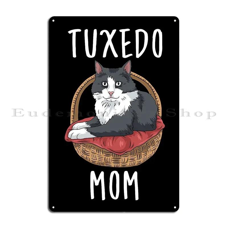 Tuxedo Cat Gifts Women Girls Tuxedo Mom Tuxedo Cat Metal Plaque Poster Mural Printed Pub Garage Designing Tin Sign Poster