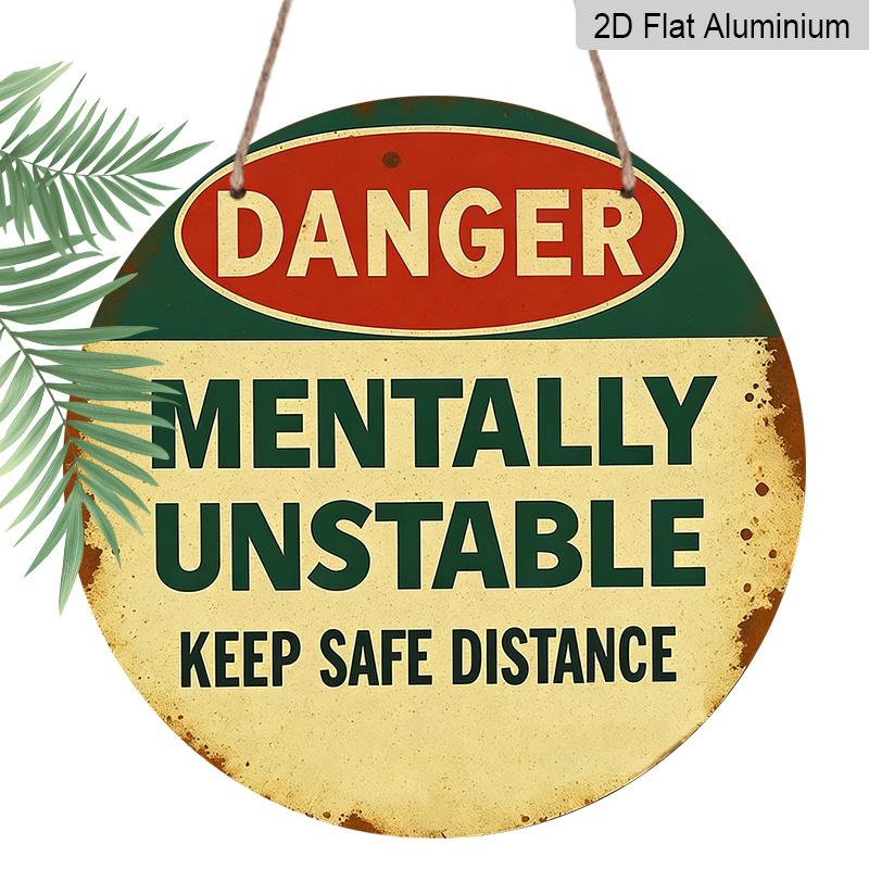 

2D Flat, Funny Danger Mentally Unstable Keep Distance Metal Sign - 7.87-Inch Round Vintage Warning Label Wall Decor, Aluminum Caution Plaque for 1pc