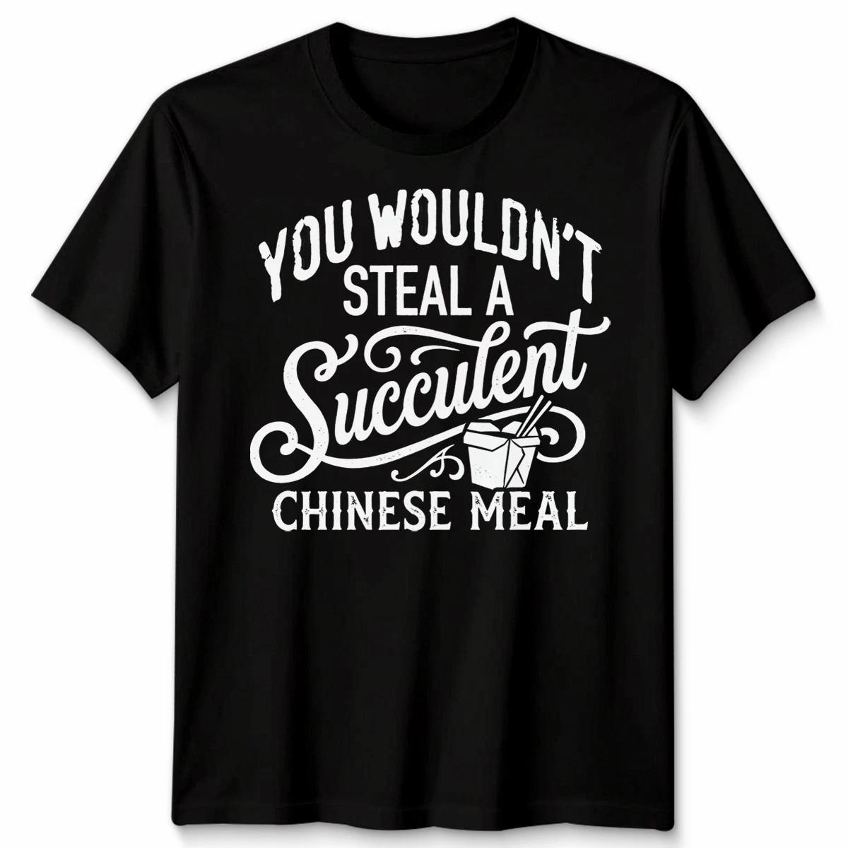 

Succulent Chinese Meal Meme Tshirt Funny Viral Internet Quote Unisex Tee Gift S