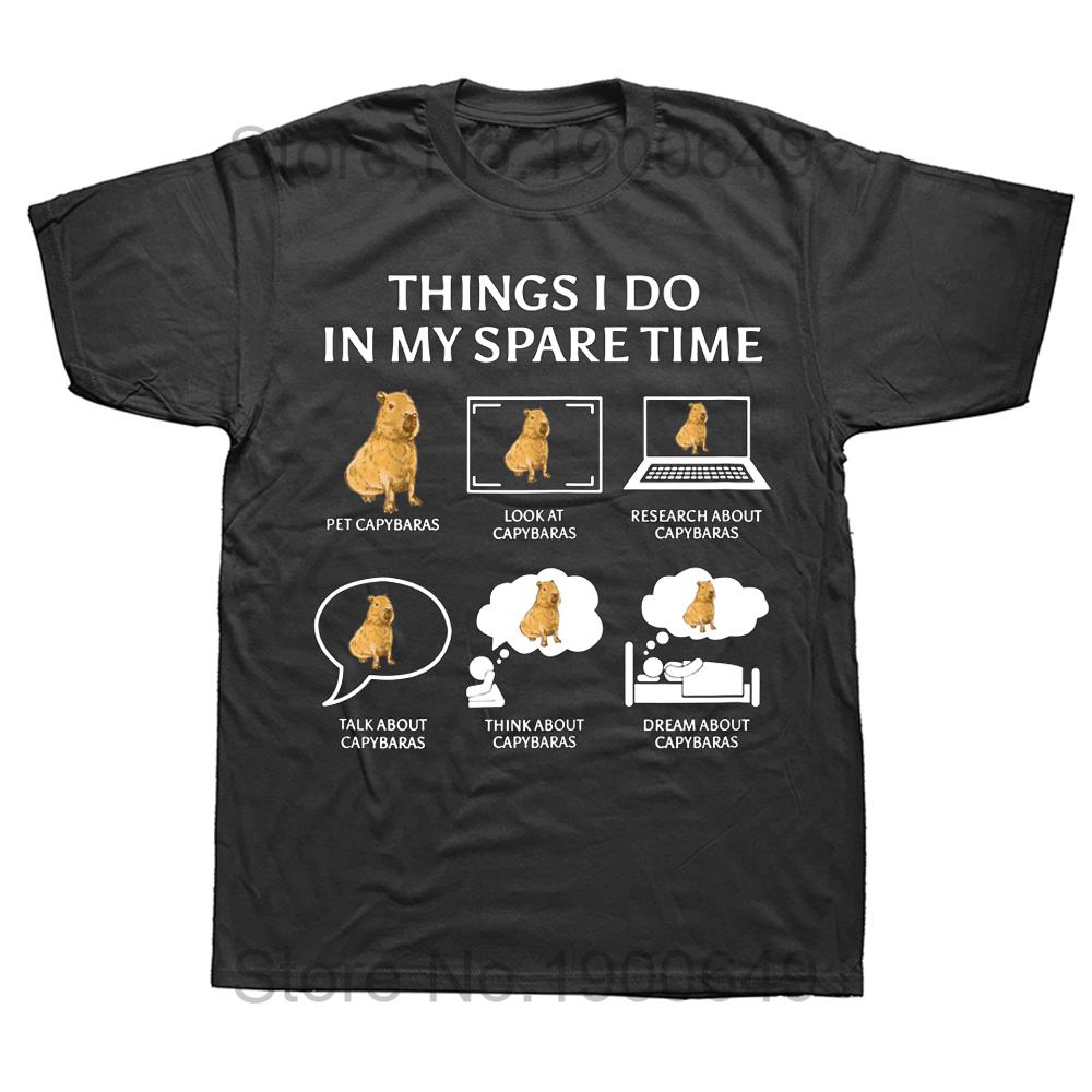 Capybara Things I Do In My Spare Time Capibaras T Shirts Cotton Streetwear Short Sleeve Birthday Gifts Tshirt Mens Clothing