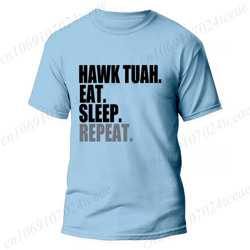 Hawk Tuah Eat Sleep Repeat Funny Meme T-shirts Unisex Tshirt Men Women's Fashion Casual Oversized T Shirt Short Sleeve Clothing