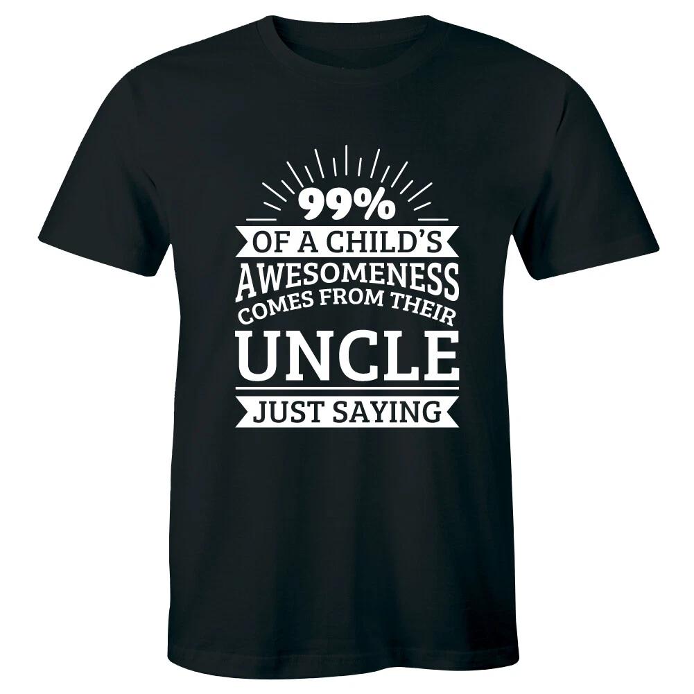 99 Percent of a Child s Awesomeness Comes From Their Uncle Funny Men s T-Shirt L