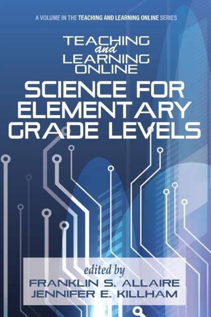 The Teaching and Learning Online : Science for Elementary Grade Levels Book