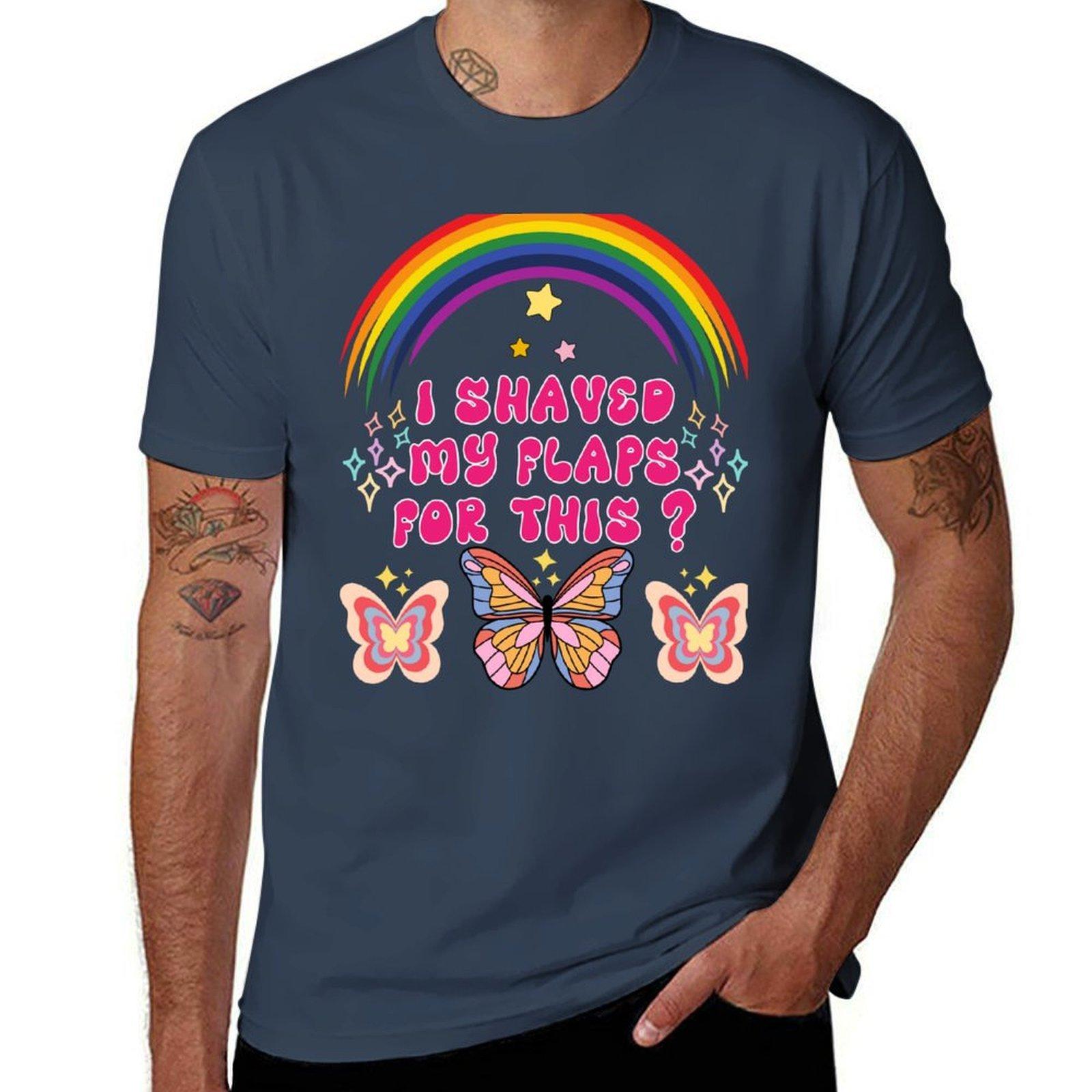 I Shaved My Flaps For This Funny Embarrassing TShirt Breathable Sportswear TShirt for Unisex S