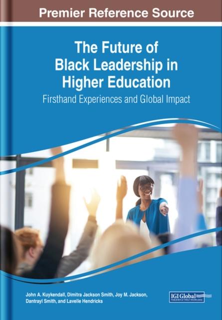 Bok The Future of Black Leadership In Higher Education : Firsthand Experiences and Global Impact