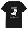 If Your Happy And You Know It Clap Your Oh Dinosaur T Shirt