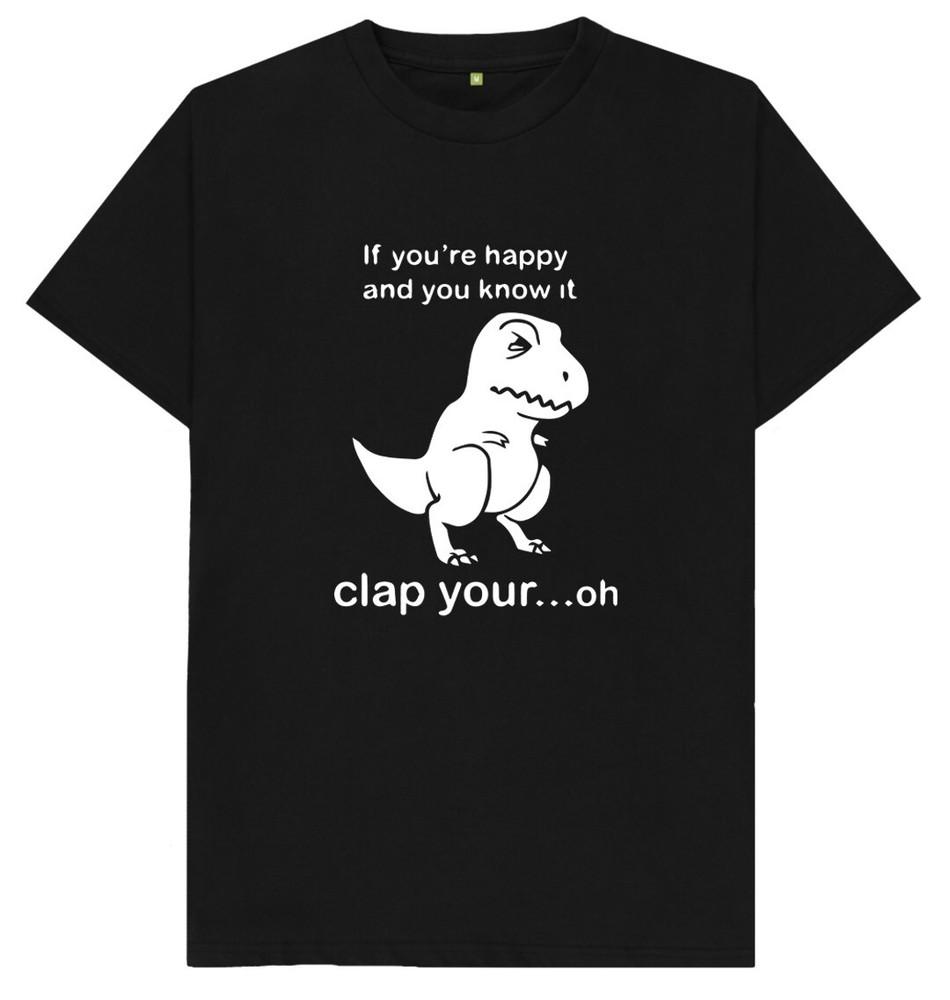 If Your Happy And You Know It Clap Your Oh Dinosaur T Shirt