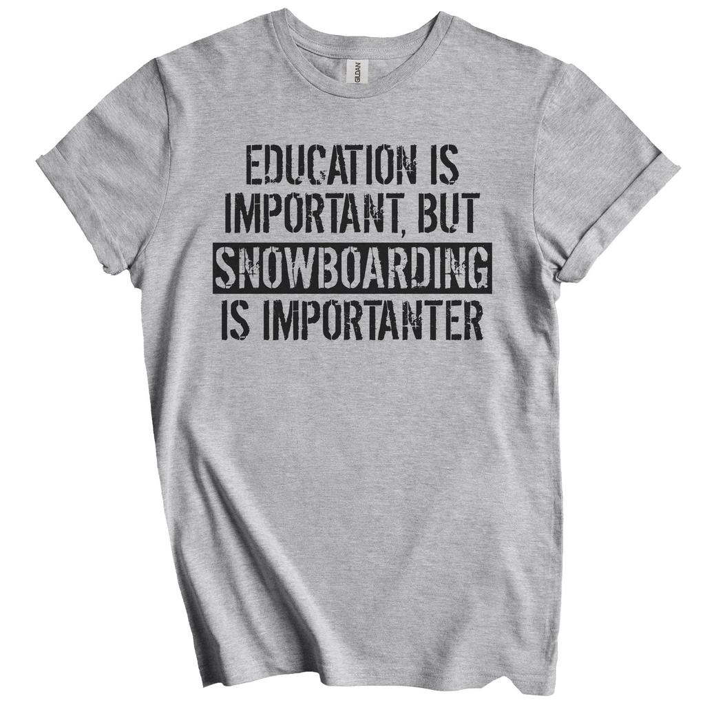 Education Is Important But Snowboarding Is Importanter Funny T-Shirt