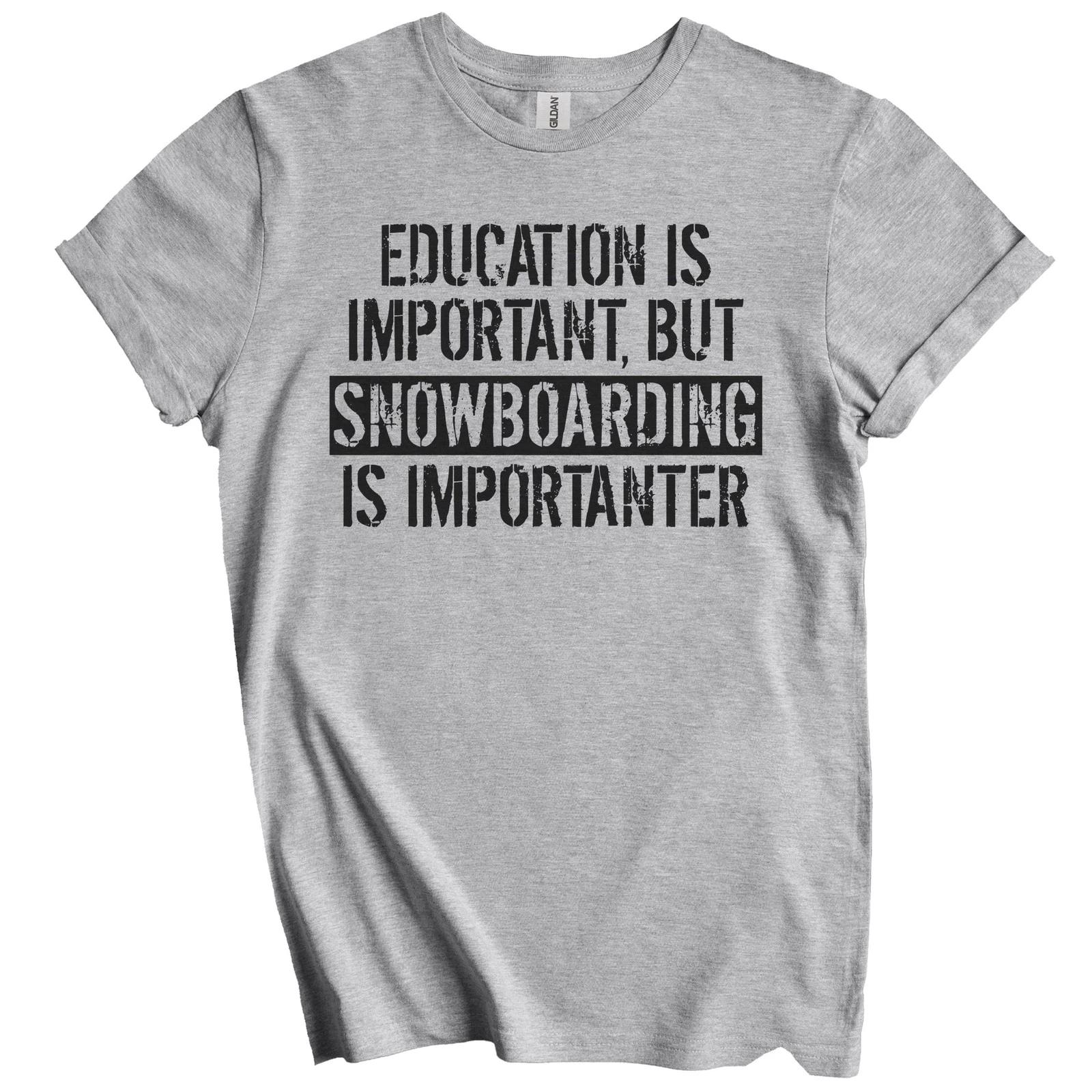 Education Is Important But Snowboarding Is Importanter Funny T-Shirt L
