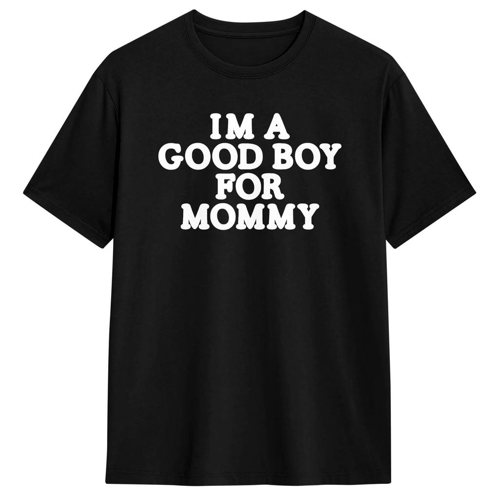 Im A Good Boy For Mommy Tshirt For Unisex Novelty Cotton T Shirt Gift Idea Tops Unisexs Clothing Unisex Clothing 2026 Summer T Shirt