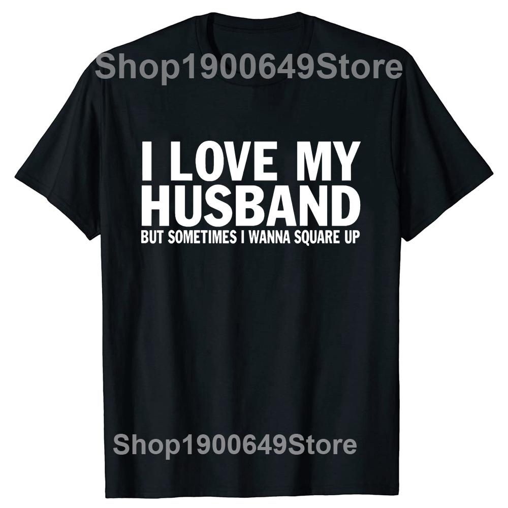 I Love My Hot Husband T Shirt Tee Tops Round Neck Valentines Day Fashion Tshirt Clothing Casual Basic Fathers Day Tshirts