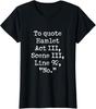 To Quote Hamlet Funny Literary Acting Actor No Joke Ladies' Crewneck T-Shirt Unisex T-Shirt