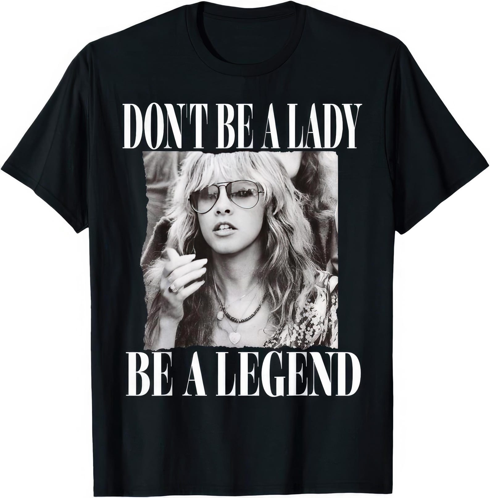 Don t Be A Legend Be A Lady T shirt S