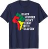 Black History Did Not Start With Slavery MLK Day Unisex T-Shirt