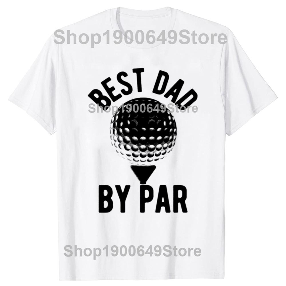 Best Dad by Par T Shirt Funny Fathers Day Golfer Golfing Graphic Cotton Streetwear Short Sleeve Harajuku Hip Hop Tshirt Men