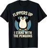 Funny Penguin Flippers Up I Stand With The Penguins T-Shirt Unisex T-Shirt