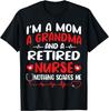 I'm A Mom And A Grandma And Retired Nurse Funny Retirement T-Shirt