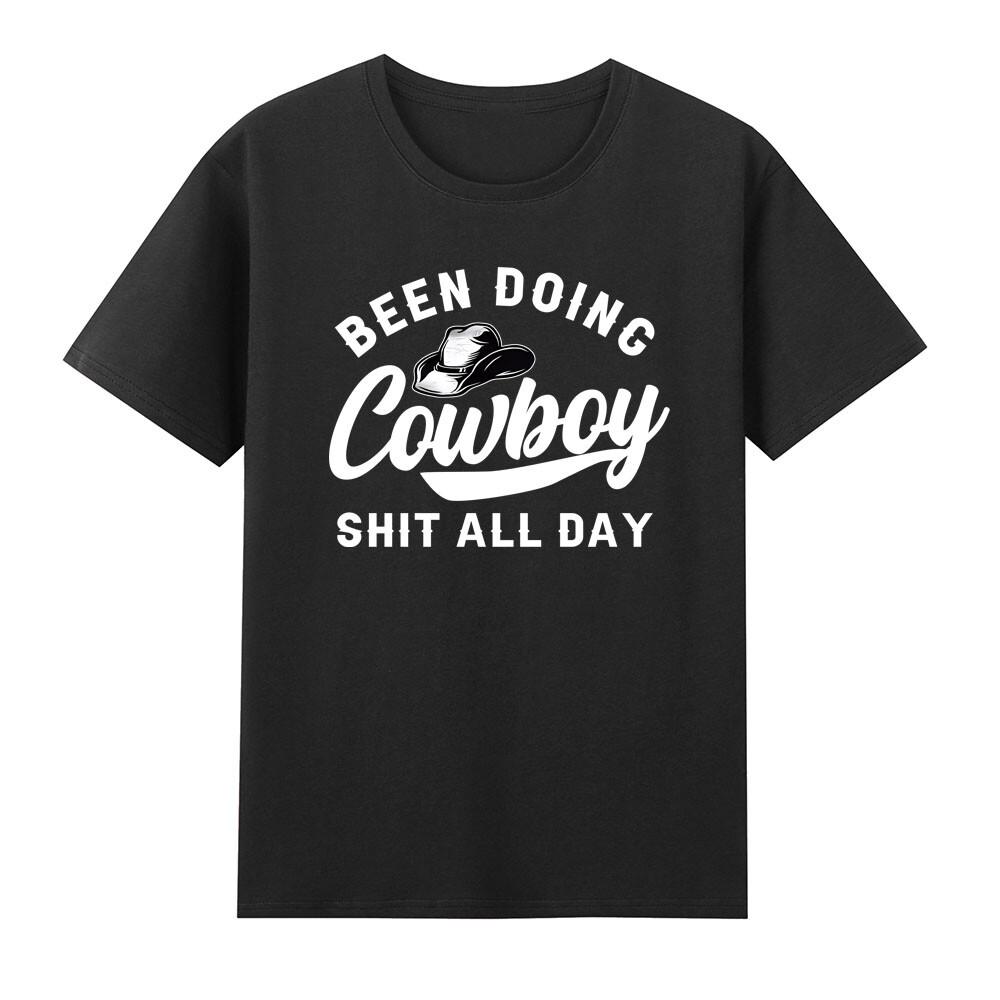 Been Doing Cowboy Sht All Day Cool Western Cowboy Tshirt S