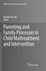 The Parenting and Family Processes In Child Maltreatment and Intervention Book