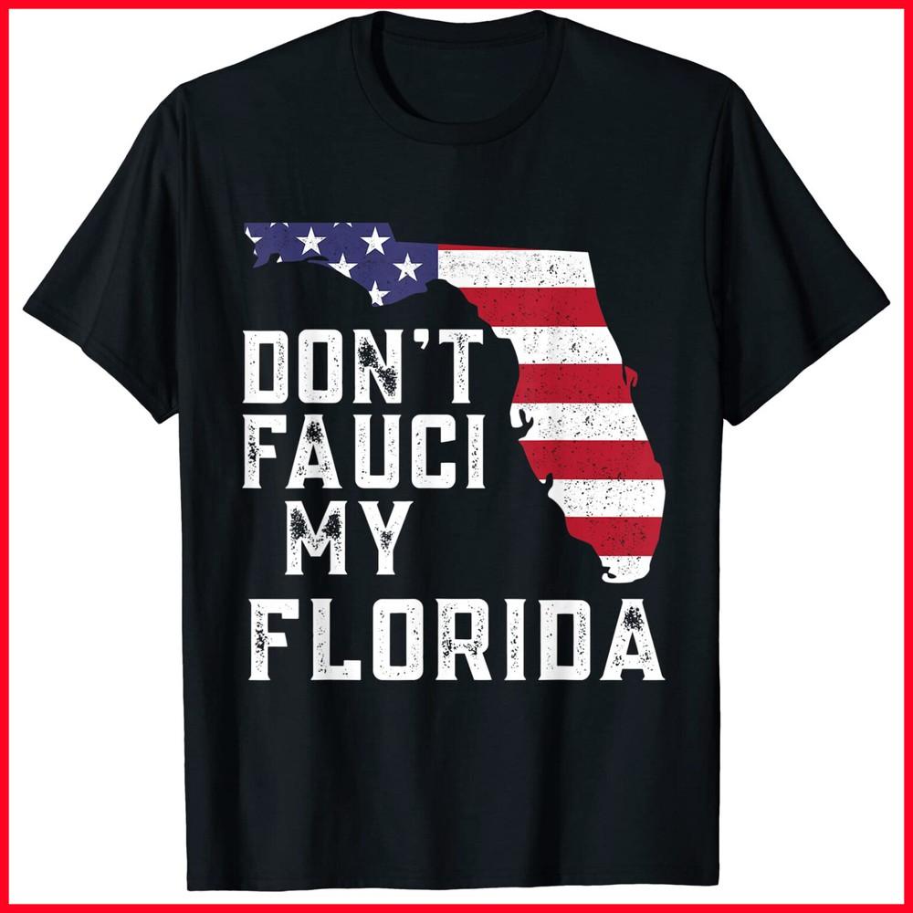 Don#039;t Fauci My Florida Florida 2024 Map Vintage Black Cotton TShirt S5XL Unisex T-Shirt S