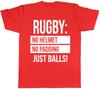 Rugby No Helmet No Padding Just Balls Unisexs Unisexs Ladies TShirt Tee
