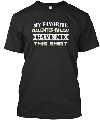 My Daughter-in-law Gave Me This Favorite Daughter In Law TTshirt USA Made S-5XL
