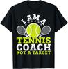 Funny I Am A Tennis Coach Not A Target Gag Novelty T-Shirt