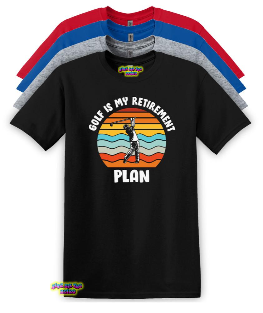 Golf Is My Retirement Plan Unisex Adult TShirt S3XL Unisex T-Shirt XL