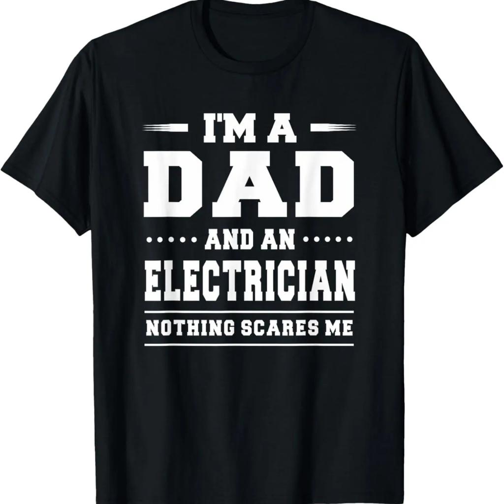 I'm A Dad & An Electrician Nothing Scares Me Men T-Shirt