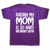 Raising My Mom Is So Hard She Doesn't Listen T-Shirt Short Sleeve Humor Streetwear Tee Loose Fit Clothing for Men And Women