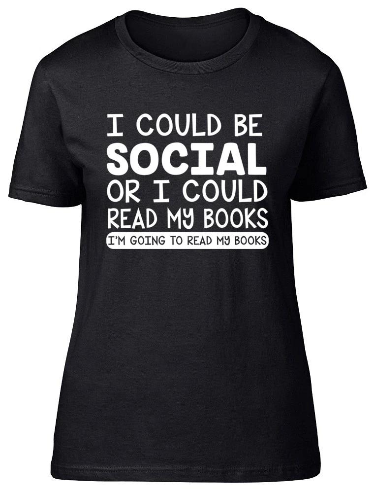 I Could be Social Or I Could Read my Books Womens Ladies Fitted T-Shirt