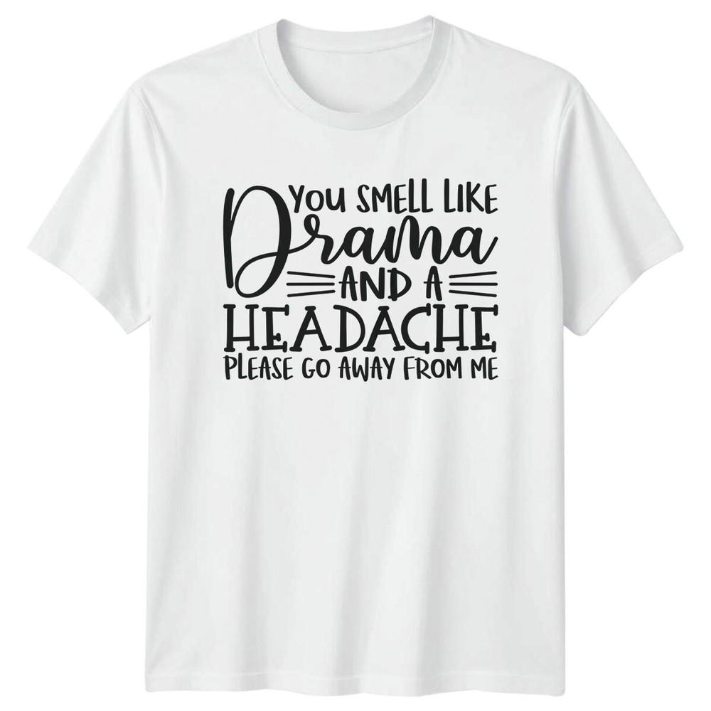 You Smell Like Drama Funny Sarcastic Graphic Novelty TShirt S