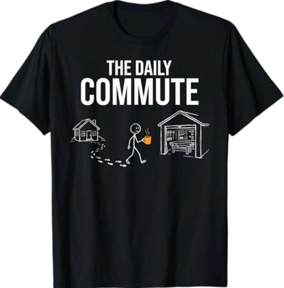 The Daily Commute Funny Woodworker Carpenter Humor T-Shirt S