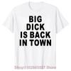 Neuheit Big Dick Is Back In Town T-Shirts Grafik Baumwolle Streetwear Kurzarm Geburtstag Erwachsener Sex Witz T-Shirt Herrenbekleidung