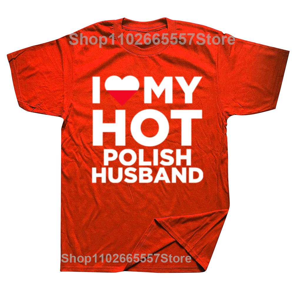 Funny I Love My Hot Polish Husband Cute Poland Relationship Tshirts Men Fashion Casual Tshirt Cotton Loose Oversized T Shirt