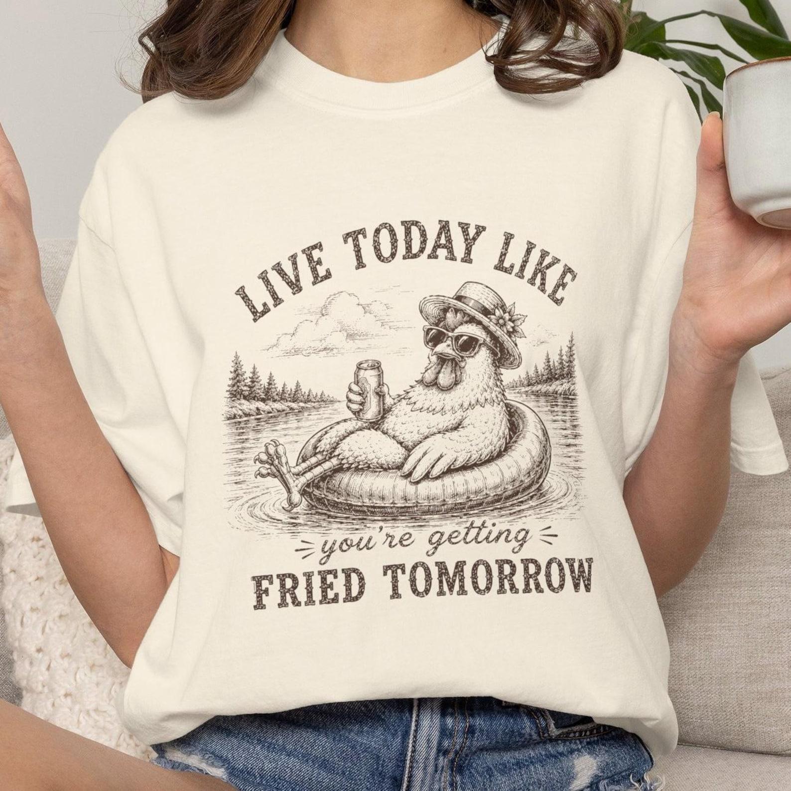 Live Today Like Youre Getting Fried Chicken Tshirt, Funny Farm Tee, Farm Humor Shirt, Country Life T-shirt, Lake Life Rooster 4XL