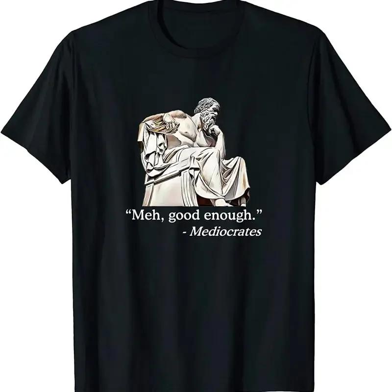 Meh Good Enough Mediocrates Funny Philosophy Teacher T Shirt