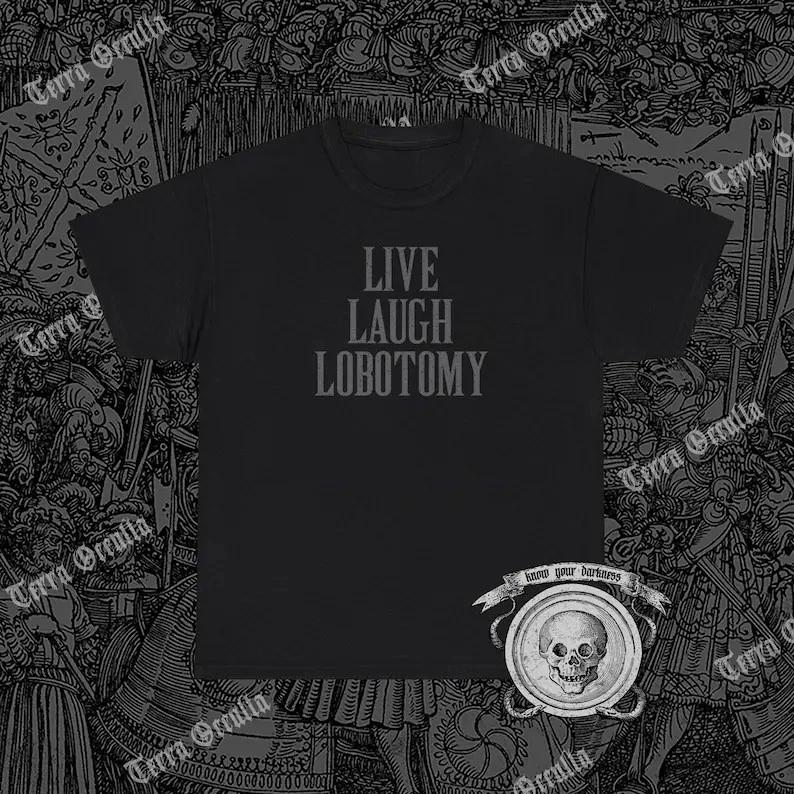 Live Laugh Lobotomy Shirt, Morbid, Dark Humor XXL