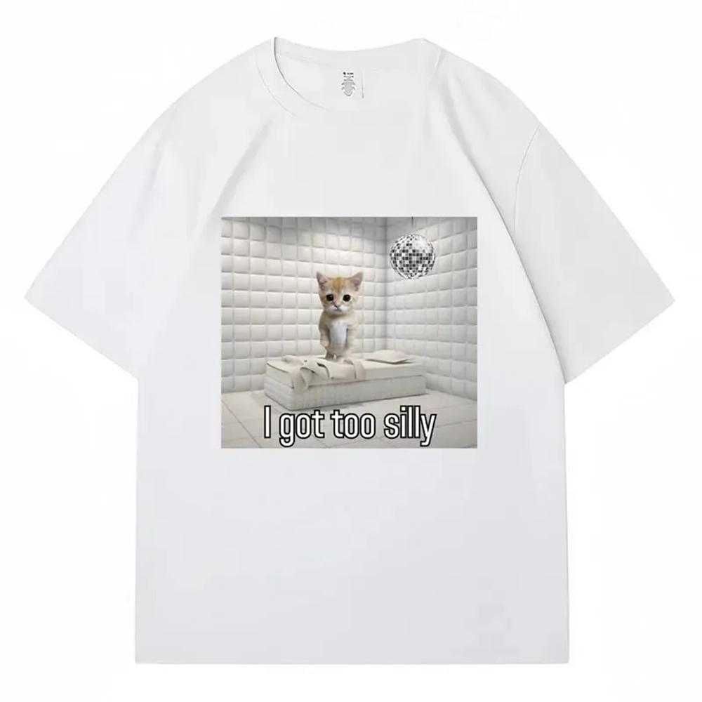 

I Got Too Silly Funny Sad Crying Cat Meme T Shirt Men Women Trendy T-shirt 100% Cotton Casual Oversized Streetwear 50606 S