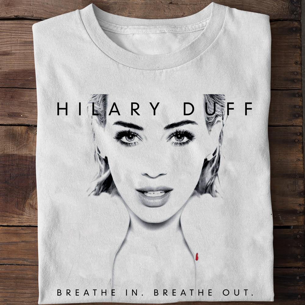 Hilary Duff Breathe In Breathe Out White T Shirt Full Size S-5Xl AM971 Unisex T-Shirt XXXXL