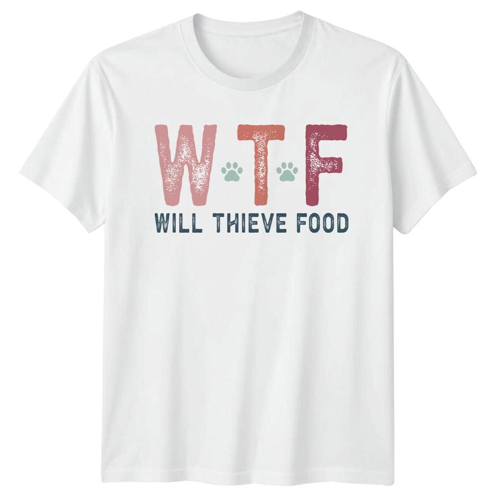 Wtf Will Thieve Food Dog Lover TShirt Adult Humor Quote Tee S