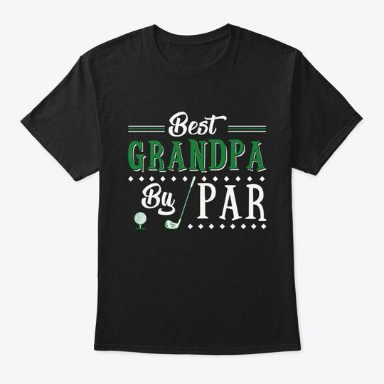 Best Grandpa By Par T-Shirt Made in the USA Size S to 5XL 4XL