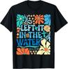 Left It in The Water Vintage Boho Baptized Christian Baptism T-Shirt