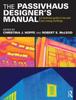 The The Passivhaus Designer???s Manual : A Technical Guide To Low and Zero Energy Buildings Book