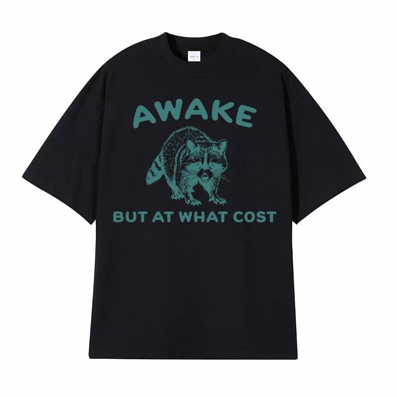 Awake But At What Cost Print T Shirt Retro Funny Raccoon Meme Tee Shirt Men Women Fashion Casual Short Sleeve Tshirt Streetwear