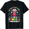 _Stop the Car I See a Gumball Machine_ Funny Gumball Machine T-Shirt