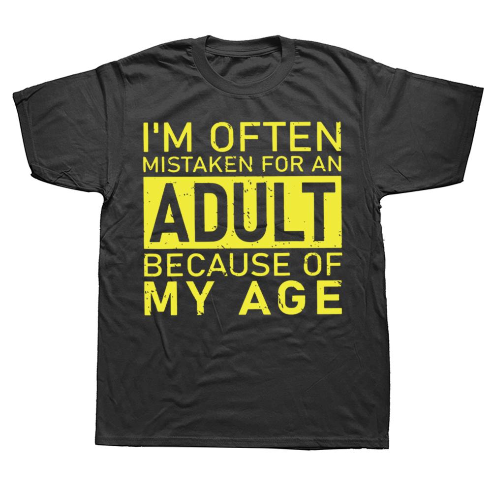 

I m Often Mistaken for An Adult Because of My Age T Shirt Funny Phrase Geek Tops Casual 100% Cotton Soft Unisex T-shirts - Me... S разноцветный