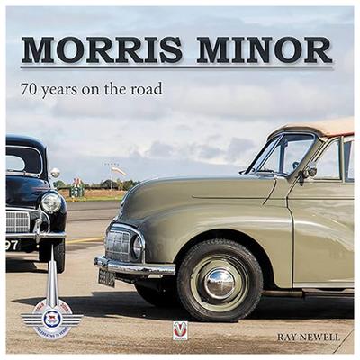 Morris Minor 70 Years On the Road by Ray Newel