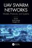 The UAV Swarm Networks: Models, Protocols, and Systems Book